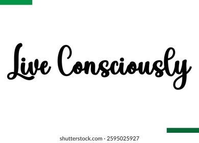 Style Typography positive Taxt Live Consciously