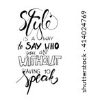 Style is a way to say who you are without having to speak.and drawn tee graphic. Typographic print poster. T shirt hand lettered calligraphic design. Fashion style illustration. Fashion quote.