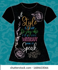 Style is a way to say who you are without having to speak, slogan lovely graphic design and cute flowers graphic design print for tee and t shirt and fabric