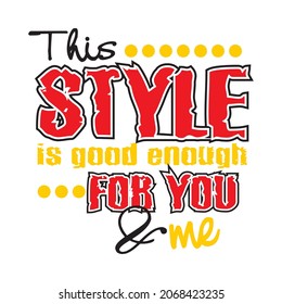 style for you vector illustration editable - romance quotes best for print on shirt