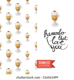 Styled greeting card for caffeine addicts, inspired by variety of coffee beverages. Seamless pattern with on one side. On another inscription: remember that i love you. Vector template.