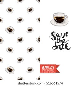 Styled greeting card for caffeine addicts, inspired by variety of coffee beverages. Seamless pattern with on one side. On another inscription: save the date. Vector template.