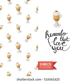 Styled greeting card for caffeine addicts, inspired by variety of coffee beverages. Seamless pattern with on one side. On another inscription: remember that i love you. Vector template.