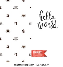 Styled greeting card for caffeine addicts, inspired by variety of coffee beverages. Seamless pattern with on one side. On another inscription: hello world. Vector template.