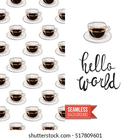Styled greeting card for caffeine addicts, inspired by variety of coffee beverages. Seamless pattern with on one side. On another inscription: hello world. Vector template.