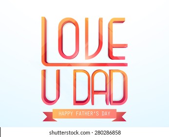 Stylish 3D text Love U Dad on shiny background for Happy Father's Day celebration.