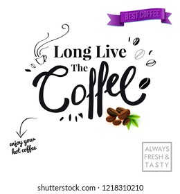 Stylish advertising poster. White background. Hand drawn cup, black, white and realistic colored beans around central black slogan Long live the coffee. Additional ribbon, label and calligraphic text.