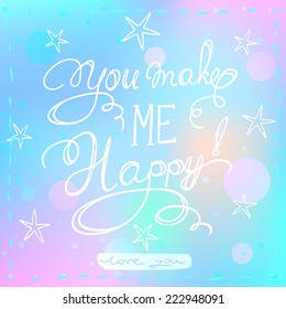 Stylish beautiful background with text - you make me happy 