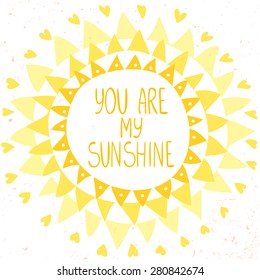 stylish and beautiful card with sun from triangles and text-you are my sunshine