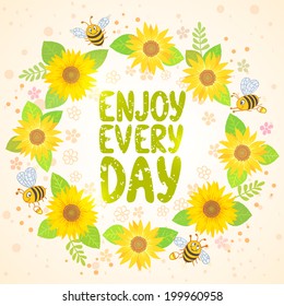 Stylish beautiful card wreath sunflower with cute cartoon bees and with text "enjoy every day"