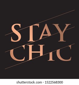 Stylish and Beautiful Elegance Typography Quote for Woman.  Stay Chic