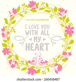 Stylish beautiful floral wreath with text - i love you with all my heart