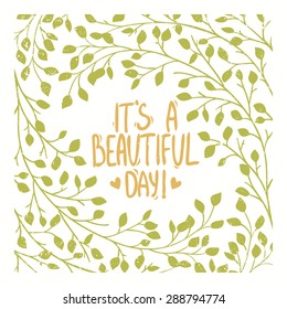 Stylish beautiful green floral wreath with text sample in the middle - its a beautiful day