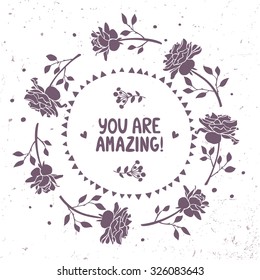 Stylish beautiful roses wreath with text - you are amazing. Vector illustration