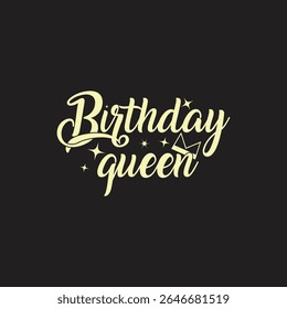 Stylish Birthday Queen Graphic Design for Apparel A bold, elegant graphic design featuring the words "Birthday Queen" in a stylized, script font. 