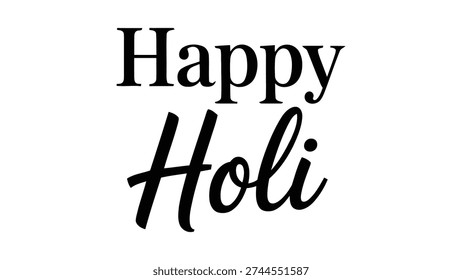 Stylish black Happy Holi text design in serif and cursive fonts on white background, festive lettering for Hindu spring festival celebration