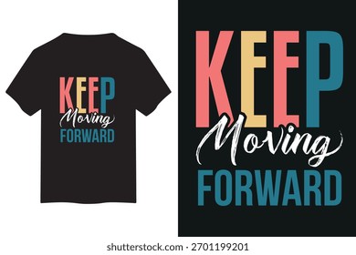 A stylish black t-shirt featuring the uplifting "Keep Moving Forward" quote in vibrant, multi-colored typography, promoting perseverance and progress.