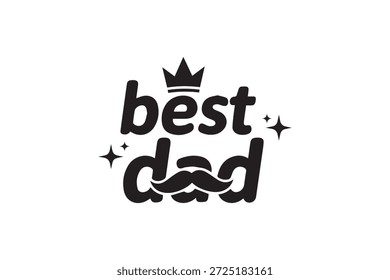 Stylish bold best dad text with crown and sparkles in black on a crisp white background with decorative flair