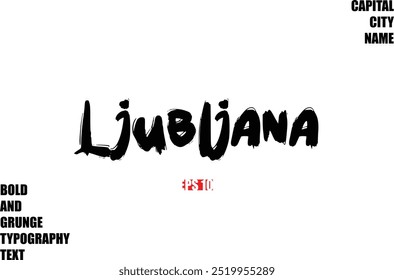 In Stylish Bold Rough Grunge Text Typography City Name  Ljubljana