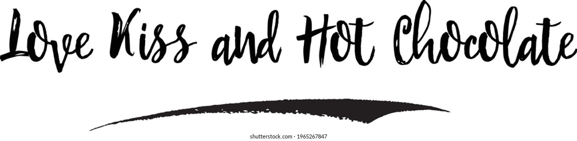 Stylish Brush Lettering Phrase Vector Saying Love Kiss and Hot Chocolate