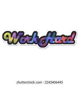 Stylish calligraphic inscription in color: "Work Hard" on a colorful background.