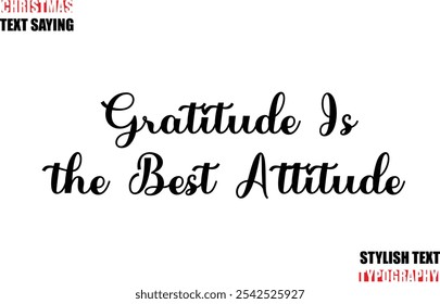 Stylish Calligraphic Lettering Inspirational Christmas Text Quote Gratitude Is the Best Attitude