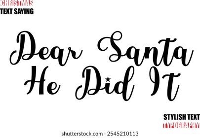 Stylish Calligraphic Lettering Inspirational Christmas Text Quote Dear Santa He Did It