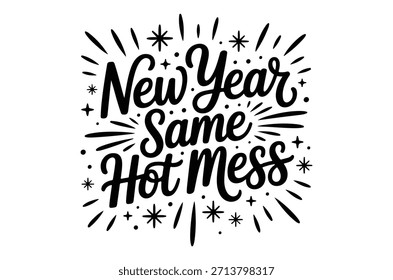 Um design de caligrafia elegante exibindo 'mesmo ano novo quente bagunça' cercado por acentos de estrela cintilante.