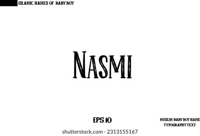 Stylish Calligraphy Text Muslim Men's Name  Nasmi