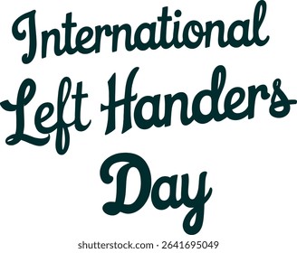 Stylish calligraphy text reading 'International Left Handers Day' isolated on a white background. Perfect for social media posts, cards, or any design celebrating left-handed individuals.