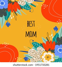 stylish card for mother's day or mom's birthday. Congratulatory inscription "Best Mom". Label for a bouquet, a gift. Bright flowers and leaves. Vector illustration