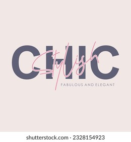 Stylish chic fabulous and elegant typography slogan for t shirt printing, tee graphic design.  
