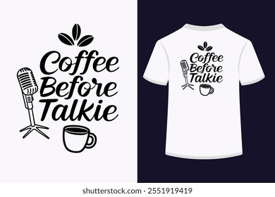 "Stylish 'Coffee Before Talkie' typography T-shirt design featuring bold, humorous text. Perfect for coffee lovers who need their caffeine fix before engaging in conversation.