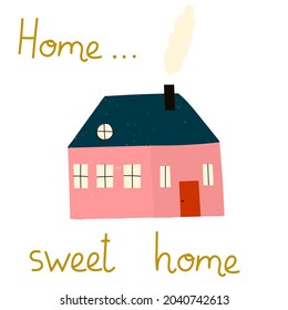 Stylish Concept Of Stay Home With A Quote - Home Sweet...home. Cute Modern House Picture. Scandinavian House Vector Illustration