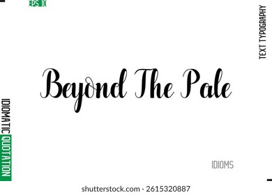 Stylish Cursive Calligraphy Slogan Lettering Idiom Beyond The Pale