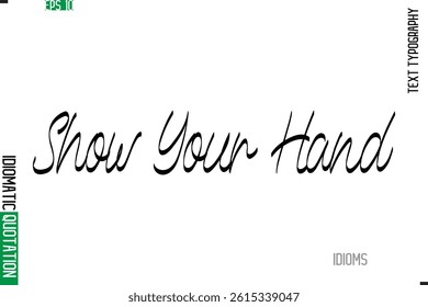Stylish Cursive Calligraphy Slogan Lettering Idiom Show Your Hand