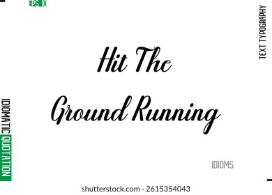 Stylish Cursive Calligraphy Slogan Lettering Idiom Hit The Ground Running