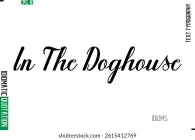 Stylish Cursive Calligraphy Slogan Lettering Idiom In The Doghouse