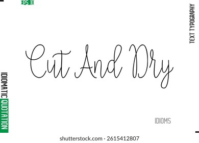 Stylish Cursive Calligraphy Slogan Lettering Idiom Cut And Dry