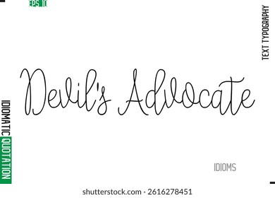 Stylish Cursive Calligraphy Slogan Lettering Idiom Devil's Advocate