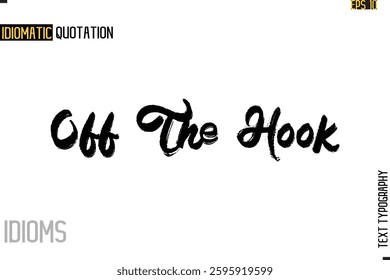 Stylish Cursive Inspirational Typography Idiom Caption Text Off The Hook