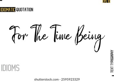 Stylish Cursive Inspirational Typography Idiom Caption Text For The Time Being
