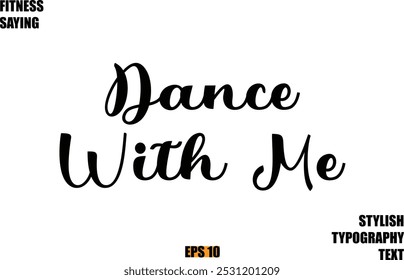 Stylish Cursive Text Lettering Fitness Saying Dance With Me