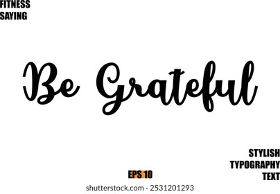 Stylish Cursive Text Lettering Fitness Saying Be Grateful