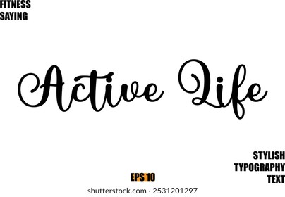 Stylish Cursive Text Lettering Fitness Saying Active Life 