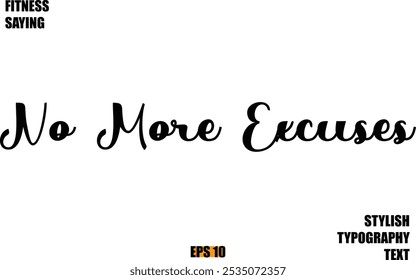 Stylish Cursive Text Lettering Fitness Saying No More Excuses