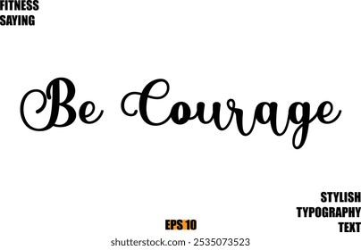 Stylish Cursive Text Lettering Fitness Saying Be Courage