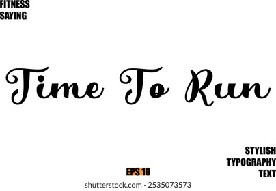 Stylish Cursive Text Lettering Fitness Saying  Time To Run