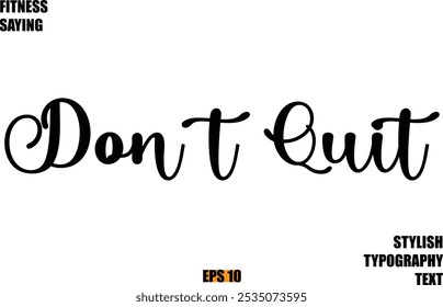 Stylish Cursive Text Lettering Fitness Saying Don t Quit