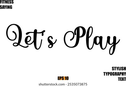 Stylish Cursive Text Lettering Fitness Saying Let's Play